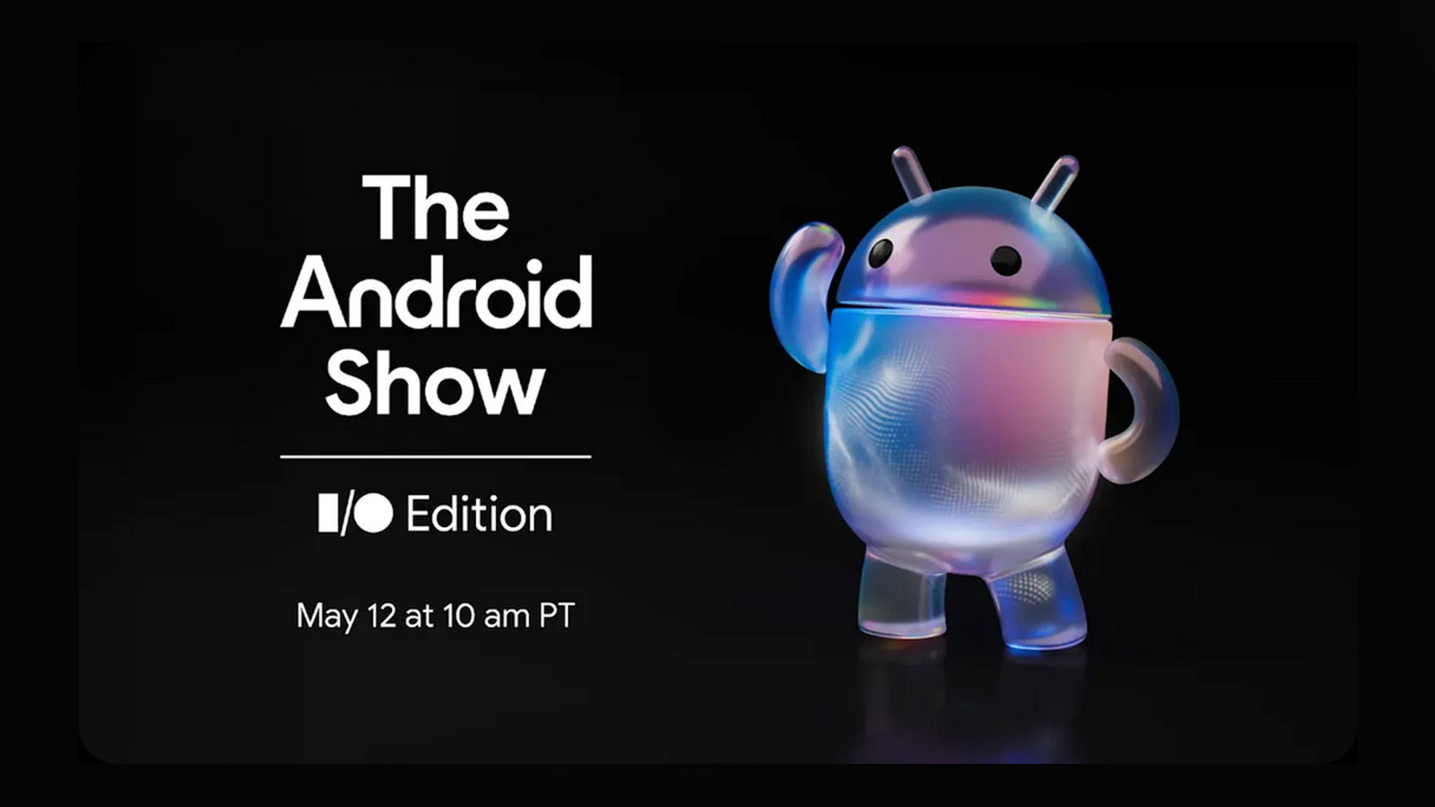 Come guardare l’Android Show: Edizione Google I/O del 12 maggio